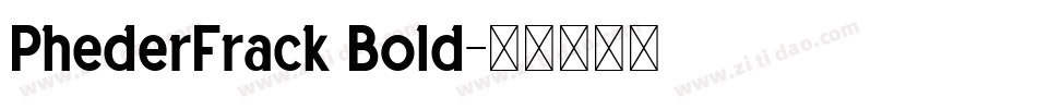 PhederFrack Bold字体转换